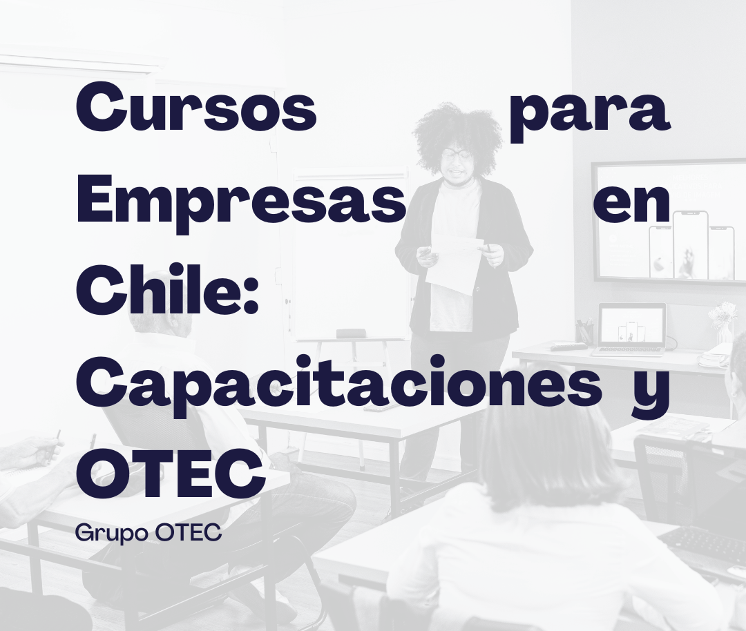 Cursos para Empresas en Chile: Capacitaciones y OTEC