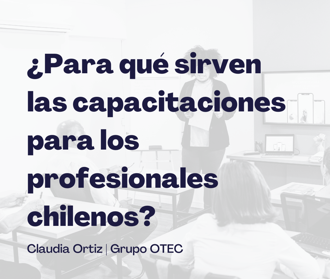 ¿Para qué sirven las capacitaciones para los profesionales chilenos?